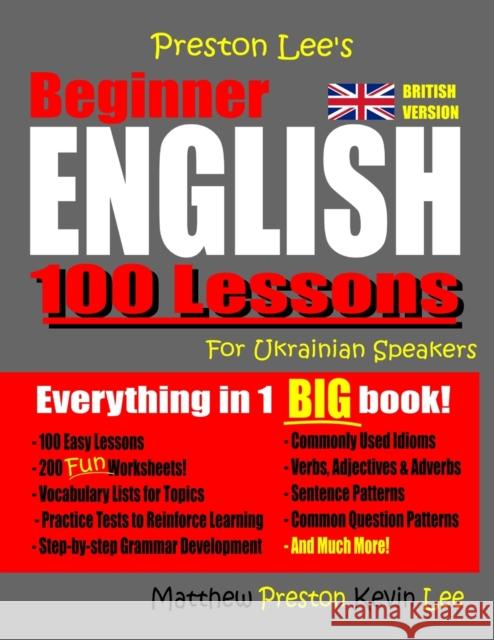 Preston Lee's Beginner English 100 Lessons For Ukrainian Speakers (British) Preston, Matthew 9781727323405 Createspace Independent Publishing Platform - książka