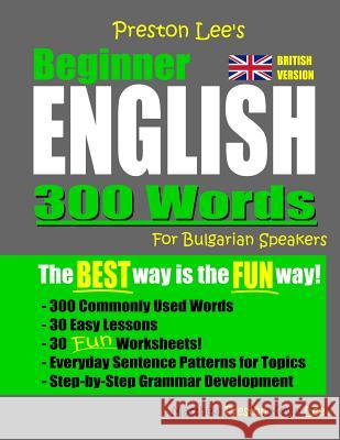 Preston Lee's Beginner English 300 Words For Bulgarian Speakers (British Version) Matthew Preston Kevin Lee 9781080439041 Independently Published - książka