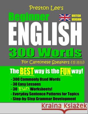 Preston Lee's Beginner English 300 Words For Cantonese Speakers (British Version) Matthew Preston Kevin Lee 9781080439799 Independently Published - książka