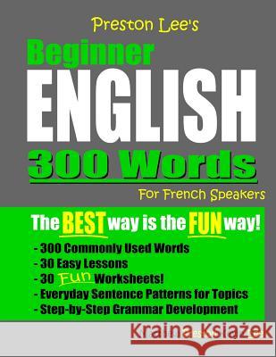 Preston Lee's Beginner English 300 Words For French Speakers Matthew Preston Kevin Lee 9781080852116 Independently Published - książka