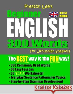 Preston Lee's Beginner English 300 Words For Lithuanian Speakers (British Version) Matthew Preston Kevin Lee 9781080865406 Independently Published - książka