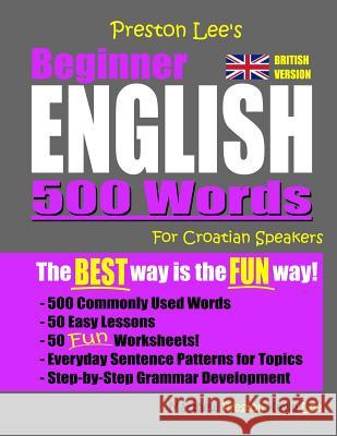 Preston Lee's Beginner English 500 Words For Croatian Speakers (British Version) Matthew Preston Kevin Lee 9781078357807 Independently Published - książka