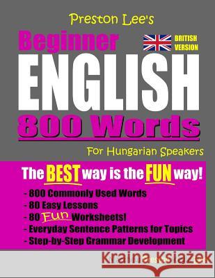 Preston Lee's Beginner English 800 Words For Hungarian Speakers (British Version) Matthew Preston Kevin Lee 9781081252595 Independently Published - książka
