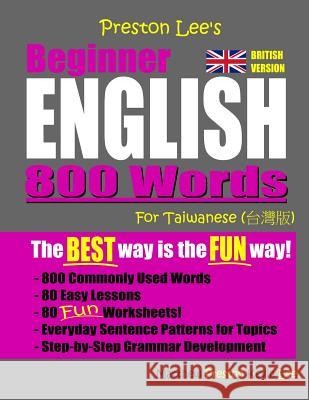 Preston Lee's Beginner English 800 Words For Taiwanese (British Version) Matthew Preston Kevin Lee 9781081442095 Independently Published - książka