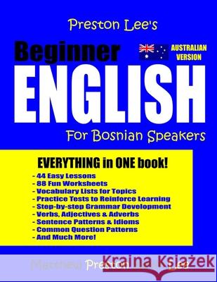 Preston Lee's Beginner English For Bosnian Speakers (Australian) Preston, Matthew 9781985895447 Createspace Independent Publishing Platform - książka