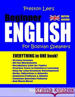 Preston Lee's Beginner English For Bosnian Speakers (British) Preston, Matthew 9781984250490 Createspace Independent Publishing Platform - książka