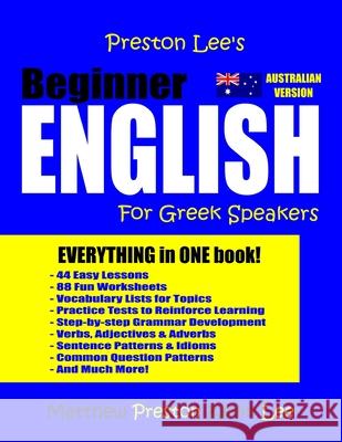 Preston Lee's Beginner English For Greek Speakers (Australian) Matthew Preston, Kevin Lee 9781986008617 Createspace Independent Publishing Platform - książka