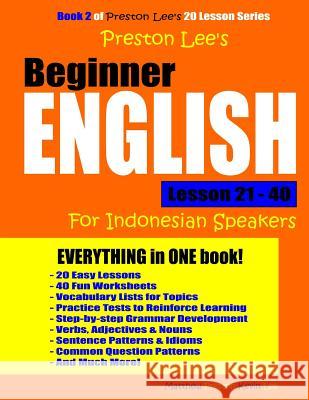 Preston Lee's Beginner English Lesson 21 - 40 For Indonesian Speakers Preston, Matthew 9781986755597 Createspace Independent Publishing Platform - książka