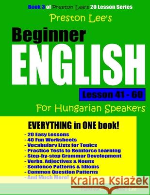 Preston Lee's Beginner English Lesson 41 - 60 For Hungarian Speakers Preston, Matthew 9781720797616 Createspace Independent Publishing Platform - książka