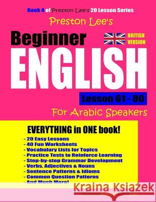 Preston Lee's Beginner English Lesson 61 - 80 for Arabic Speakers (British Version) Matthew Preston Kevin Lee 9781726649124 Independently Published - książka
