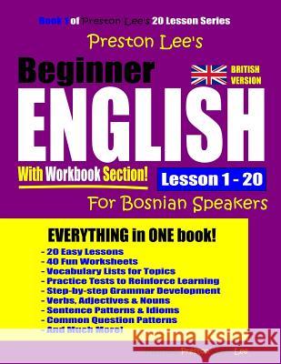 Preston Lee's Beginner English With Workbook Section Lesson 1 - 20 For Bosnian Speakers (British Version) Preston, Matthew 9781092651424 Independently Published - książka