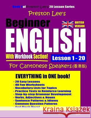 Preston Lee's Beginner English With Workbook Section Lesson 1 - 20 For Cantonese Speakers (British Version) Preston, Matthew 9781092654821 Independently Published - książka