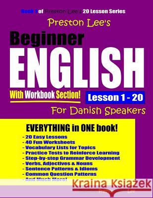 Preston Lee's Beginner English With Workbook Section Lesson 1 - 20 For Danish Speakers Preston, Matthew 9781092763714 Independently Published - książka