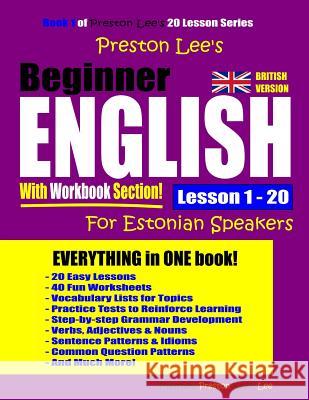 Preston Lee's Beginner English With Workbook Section Lesson 1 - 20 For Estonian Speakers (British Version) Preston, Matthew 9781092766296 Independently Published - książka