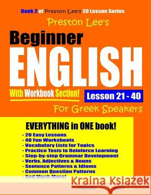 Preston Lee's Beginner English With Workbook Section Lesson 21 - 40 For Greek Speakers Matthew Preston Kevin Lee 9781095073889 Independently Published - książka