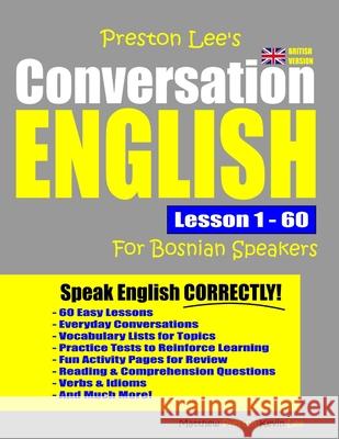 Preston Lee's Conversation English For Bosnian Speakers Lesson 1 - 60 (British Version) Matthew Preston, Kevin Lee 9781078127929 Independently Published - książka