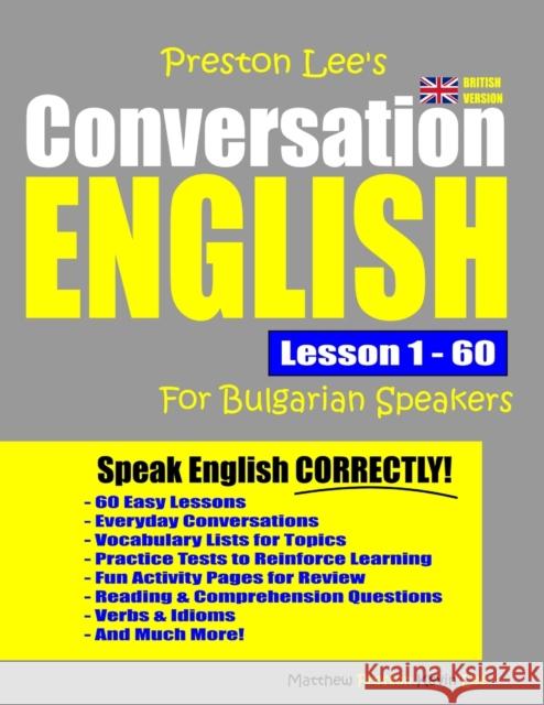 Preston Lee's Conversation English For Bulgarian Speakers Lesson 1 - 60 (British Version) Matthew Preston, Kevin Lee 9781078205467 Independently Published - książka