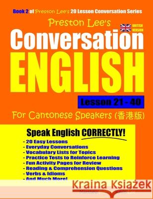 Preston Lee's Conversation English For Cantonese Speakers Lesson 21 - 40 (British Version) Preston, Matthew 9781791749194 Independently Published - książka
