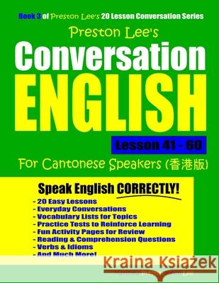 Preston Lee's Conversation English For Cantonese Speakers Lesson 41 - 60 Matthew Preston Kevin Lee 9781076749796 Independently Published - książka