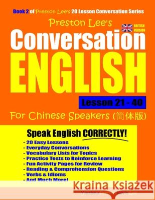 Preston Lee's Conversation English For Chinese Speakers Lesson 21 - 40 (British Version) Preston, Matthew 9781791750053 Independently Published - książka