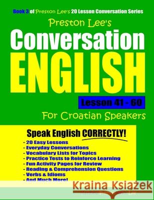 Preston Lee's Conversation English For Croatian Speakers Lesson 41 - 60 Matthew Preston Kevin Lee 9781076749789 Independently Published - książka