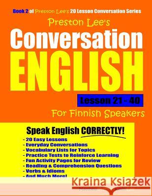 Preston Lee's Conversation English For Finnish Speakers Lesson 21 - 40 Preston, Matthew 9781791956356 Independently Published - książka