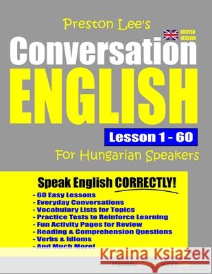 Preston Lee's Conversation English For Hungarian Speakers Lesson 1 - 60 (British Version) Matthew Preston Kevin Lee 9781671810693 Independently Published - książka