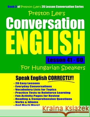 Preston Lee's Conversation English For Hungarian Speakers Lesson 41 - 60 Matthew Preston Kevin Lee 9781076790071 Independently Published - książka