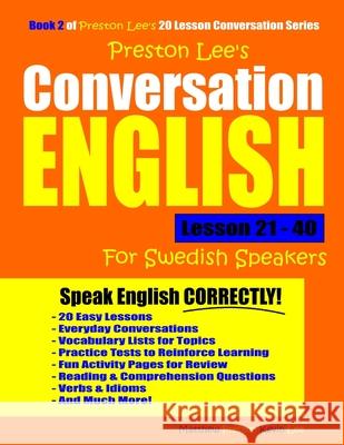 Preston Lee's Conversation English For Swedish Speakers Lesson 21 - 40 Preston, Matthew 9781791958701 Independently Published - książka