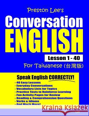Preston Lee's Conversation English For Taiwanese Lesson 1 - 40 Preston, Matthew 9781792137549 Independently Published - książka