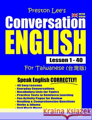 Preston Lee's Conversation English For Taiwanese Lesson 1 - 40 (British Version) Preston, Matthew 9781792137600 Independently Published - książka
