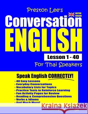 Preston Lee's Conversation English For Thai Speakers Lesson 1 - 40 (British Version) Preston, Matthew 9781794647749 Independently Published - książka