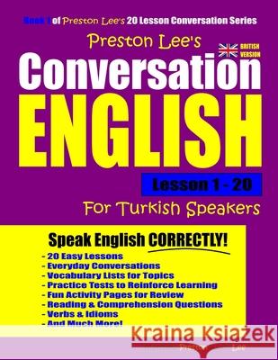 Preston Lee's Conversation English For Turkish Speakers Lesson 1 - 20 (British Version) Preston, Matthew 9781790145621 Independently Published - książka