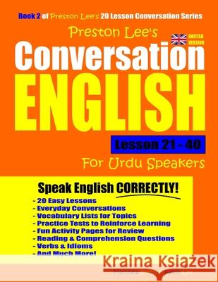 Preston Lee's Conversation English For Urdu Speakers Lesson 21 - 40 (British Version) Matthew Preston Kevin Lee 9781791833022 Independently Published - książka