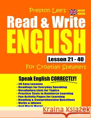 Preston Lee's Read & Write English Lesson 21 - 40 For Croatian Speakers (British Version) Matthew Preston Kevin Lee 9781712684016 Independently Published - książka