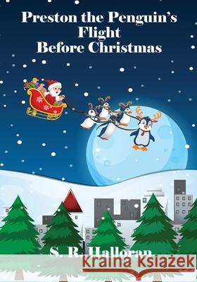 Preston the Penguin's Flight Before Christmas S R Halloran 9781956719000 Preston Worldwide, LLC - książka