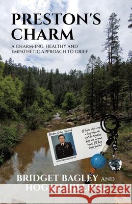 Preston's Charm: A Charm-ing, Healthy and Empathetic Approach to Grief Bridget Bagley Hogan Hilling 9781665759403 Archway Publishing - książka