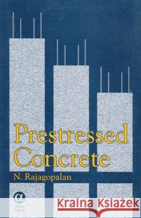 Prestressed Concrete N. Rajagopalan Rajagoplan Rajagoplan N. Rajagoplan 9780849317200 Narosa Publishing House - książka