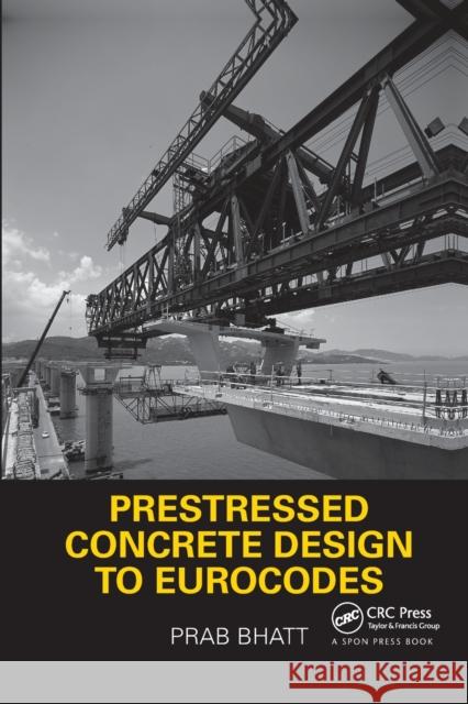 Prestressed Concrete Design to Eurocodes Prab Bhatt 9780367865474 CRC Press - książka