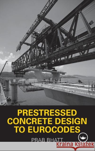 Prestressed Concrete Design to Eurocodes Bhatt, Prab 9780415439114  - książka