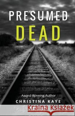 Presumed Dead Christina Kaye 9781722724108 Createspace Independent Publishing Platform - książka