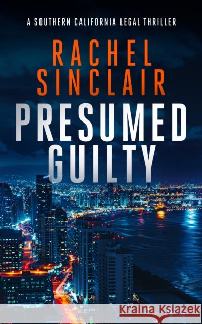 Presumed Guilty: A Southern California legal thriller Rachel Sinclair 9781036702908 Vinci Books Ltd. - książka