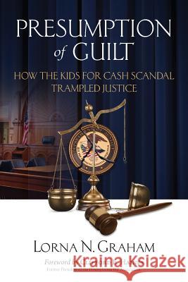 Presumption of Guilt: How the kids for cash scandal trampled justice Graham, Lorna N. 9781948181402 Hybrid Global Publishing - książka