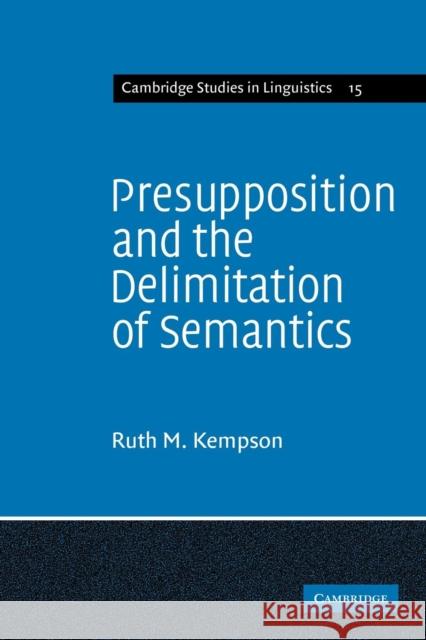 Presupposition and the Delimitation of Semantics Ruth M. Kempson Kempson                                  S. R. Anderson 9780521099387 Cambridge University Press - książka