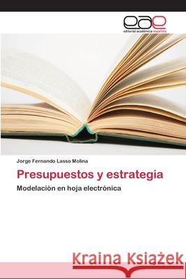 Presupuestos y estrategia Lasso Molina, Jorge Fernando 9786202097567 Editorial Académica Española - książka