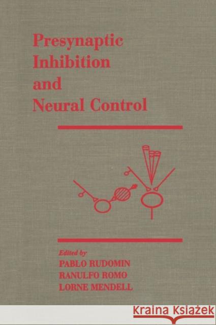 Presynaptic Inhibition and Neural Control Romo Mendell Rudomin Rudomin                                  Pablo 9780195105162 Oxford University Press - książka