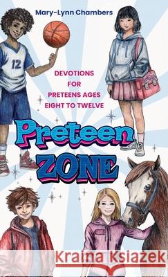 Preteen Zone: Devotions for Preteens Ages Eight to Twelve Mary-Lynn Chambers 9781649608864 Ambassador International - książka
