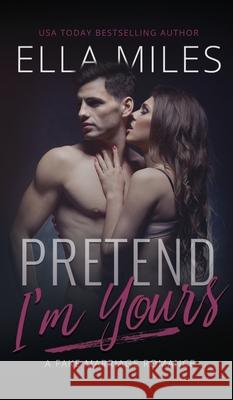 Pretend I'm Yours Ella Miles   9781951114626 Ella Miles LLC - książka