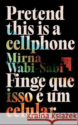 Pretend This Is A Cellphone ◣ Finge Que Isso E Um Celular Mirna Wabi-Sabi   9786585267014 Plataforma9 - książka