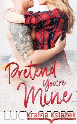 Pretend You\'re Mine Lucy Score 9781728282565 Bloom Books - książka